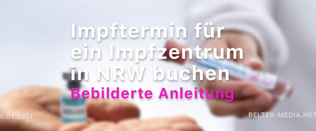 Impftermin für ein Impfzentrum in NRW buchen – Bebilderte Schritt-für-Schritt-Anleitung für Senioren